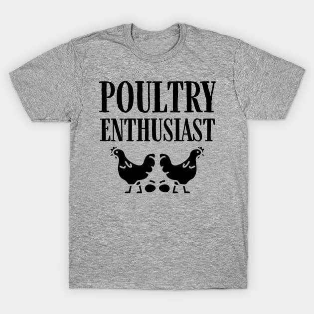 Poultry Enthusiast Farm Fun T-Shirt by stressless